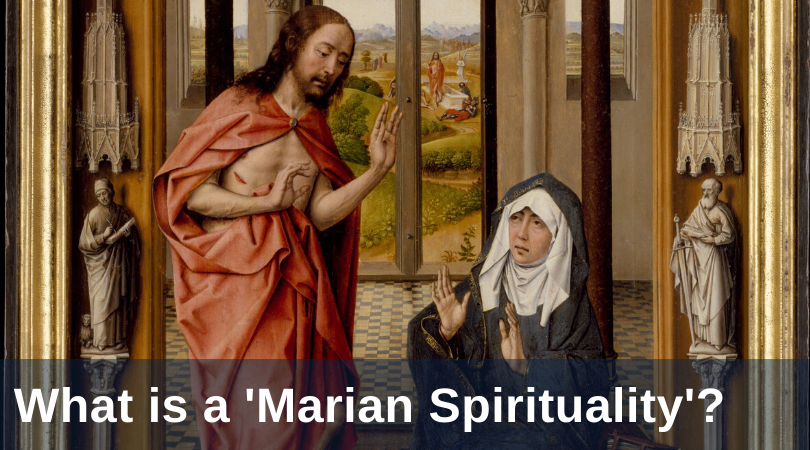 What Is A 'Marian Spirituality'?